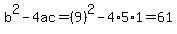 b%5E2-4ac=%289%29%5E2-4%2A5%2A1=61