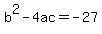 b%5E2-4ac=-27