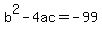 b%5E2-4ac=-99