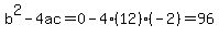b%5E2-4ac=0-4%2812%29%28-2%29=96