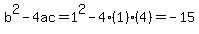 b%5E2-4ac=1%5E2-4%281%29%284%29=-15