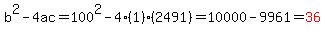 b%5E2-4ac=100%5E2-4%281%29%282491%29=10000-9961=red%2836%29