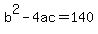 b%5E2-4ac=140