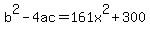 b%5E2-4ac=161x%5E2%2B300