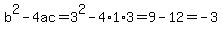 b%5E2-4ac=3%5E2-4%2A1%2A3=9-12=-3