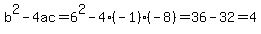 b%5E2-4ac=6%5E2-4%2A%28-1%29%28-8%29=36-32=4