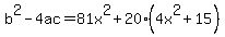b%5E2-4ac=81x%5E2%2B20%284x%5E2%2B15%29