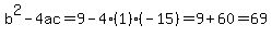 b%5E2-4ac=9-4%281%29%28-15%29=9%2B60=69