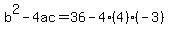 b%5E2-4ac+=+36-4%284%29%28-3%29