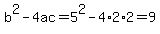 b%5E2-4ac+=+5%5E+2-4%2A2%2A2+=+9+