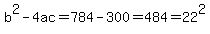 b%5E2-4ac+=+784+-+300+=+484+=+22%5E2