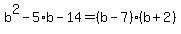 b%5E2-5%2Ab-14=%28b-7%29%28b%2B2%29