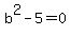 b%5E2-5=0