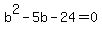 b%5E2-5b-24+=+0