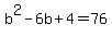 b%5E2-6b%2B4=76