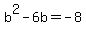 b%5E2-6b=-8