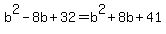 b%5E2-8b%2B32=b%5E2%2B8b%2B41