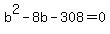 b%5E2-8b-308=0