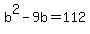 b%5E2-9b=112