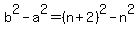 b%5E2-a%5E2=%28n%2B2%29%5E2-n%5E2