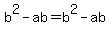b%5E2-ab=b%5E2-ab