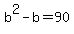 b%5E2-b=90