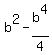 b%5E2-b%5E4%2F4