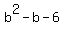 b%5E2-b-6