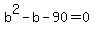 b%5E2-b-90=0