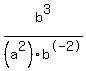 b%5E3%2F%28a%5E2%29b%5E-2%29