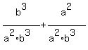 b%5E3%2F%28a%5E2%2Ab%5E3%29+%2B+a%5E2%2F%28a%5E2%2Ab%5E3%29