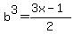 b%5E3=%283x-1%29%2F2