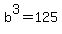 b%5E3=125