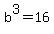 b%5E3=16