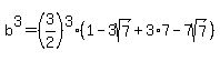 b%5E3+=+%283%2F2%29%5E3%2A%281+-+3sqrt%287%29+%2B+3%2A7+-+7sqrt%287%29%29