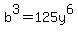 b%5E3+=+125y%5E6