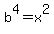 b%5E4+=+x%5E2