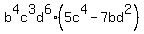 b%5E4c%5E3d%5E6+%2A+%285c%5E4+-+7bd%5E2%29