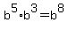 b%5E5%2Ab%5E3+=+b%5E8