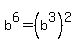 b%5E6+=+%28b%5E3%29%5E2