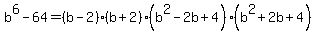 b%5E6-64=%28b-2%29%28b%2B2%29%28b%5E2-2b%2B4%29%28b%5E2%2B2b%2B4%29
