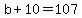 b+%2B+10+=+107
