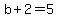 b+%2B+2+=+5