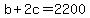 b+%2B+2c+=+2200