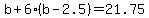 b+%2B+6%28b+-+2.5%29+=+21.75