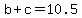 b+%2B+c+=+10.5