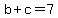 b+%2B+c+=+7