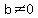 b+%3C%3E0