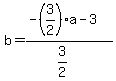 b+=%28-%283%2F2%29a+-+3%29%2F%283%2F2%29