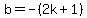 b+=+-%282k%2B1%29
